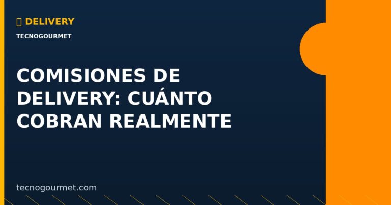 Comisiones de Delivery: Cuánto Cobran