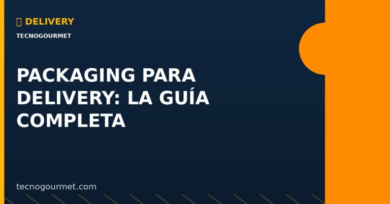 Packaging para Delivery: Guía Completa