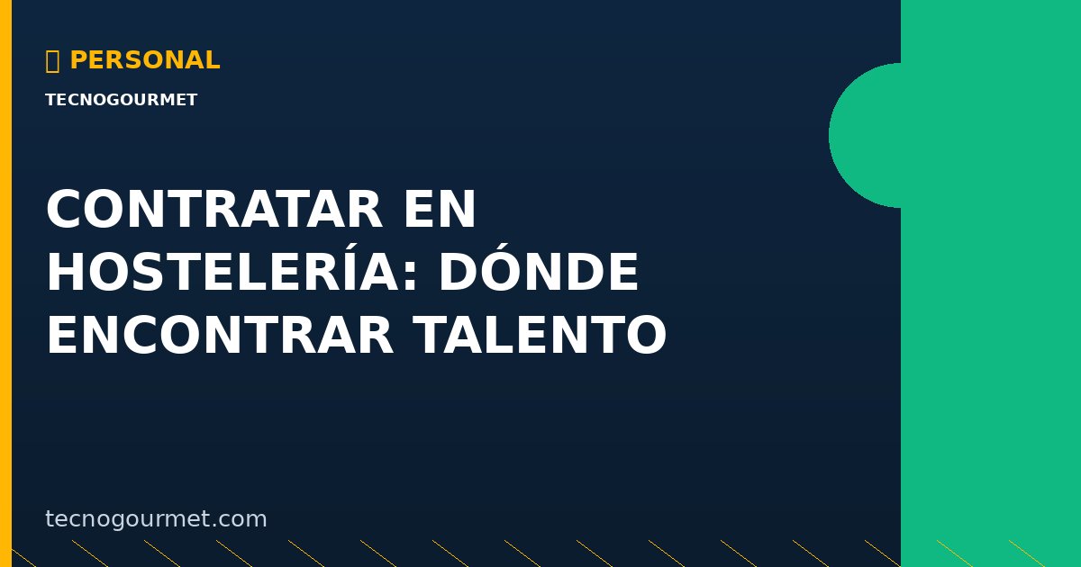Contratar en Hostelería: Dónde Encontrar
