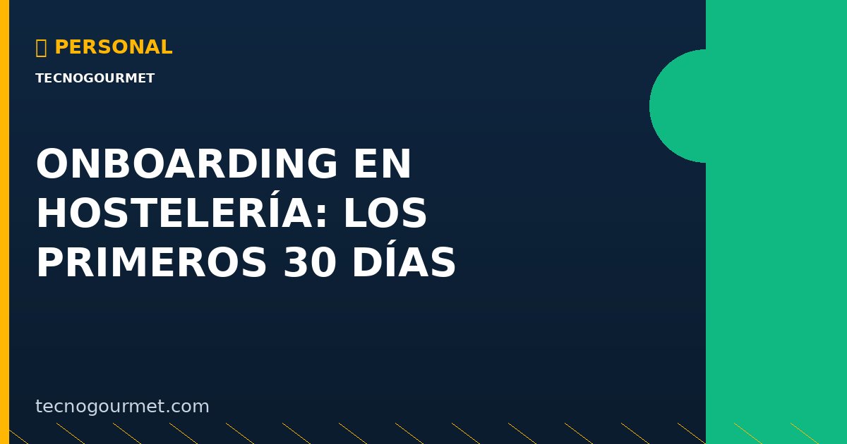 Onboarding en Hostelería: Los Primeros 30 Días