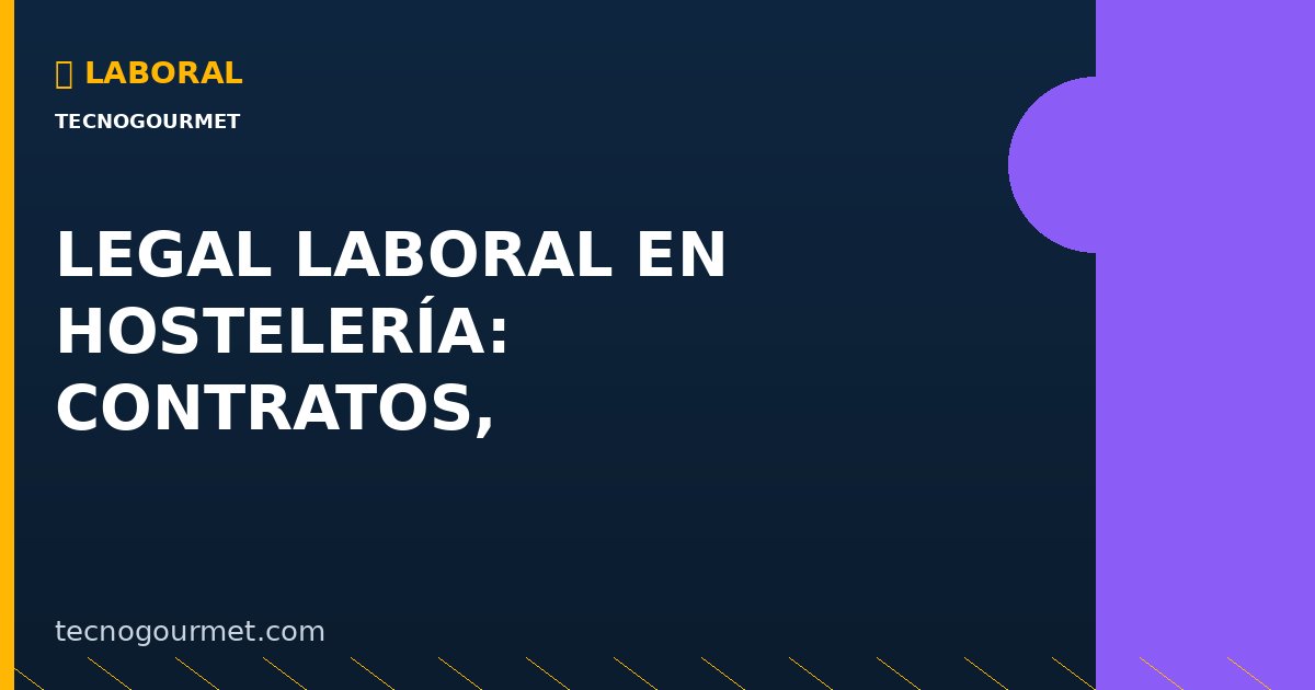Legal Laboral en Hostelería: Contratos, Nóminas